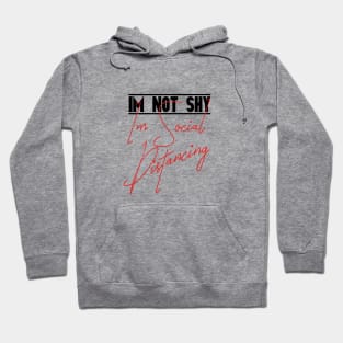 I'm Not Shy, I'm Social Distancing, Social Distancing , Quarantine Quote Hoodie